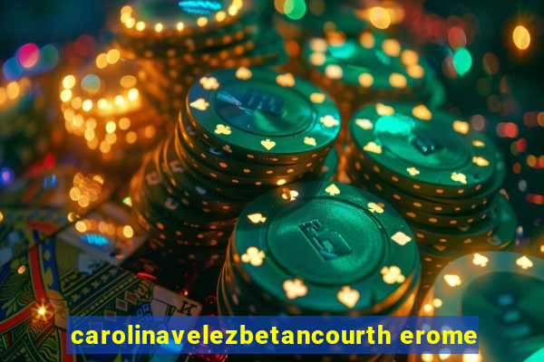 carolinavelezbetancourth erome